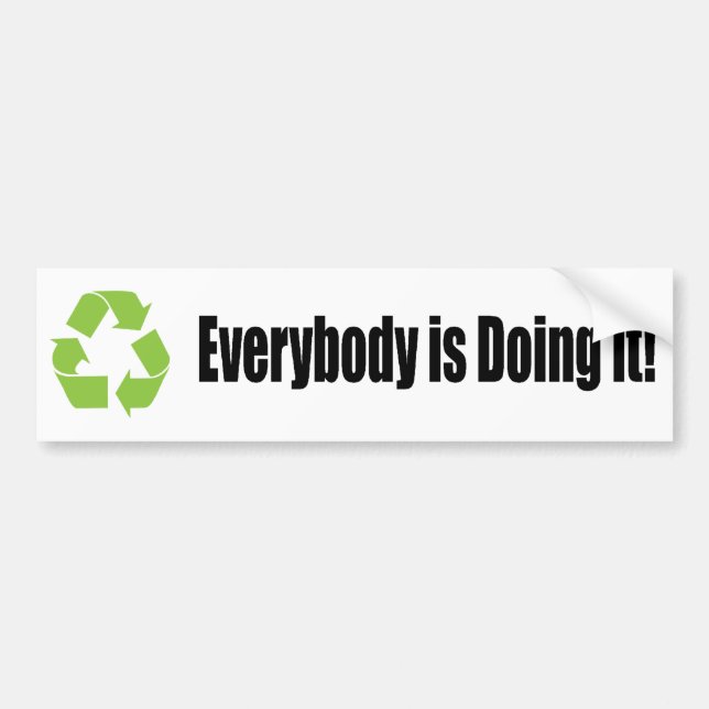 recyceln Sie jeder tut es Autoaufkleber (Vorne)