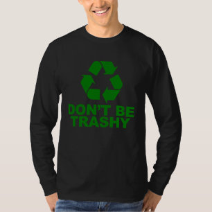 Recyceln Sie, Seien Sie Nicht Versifft, Recyceln S T-Shirt