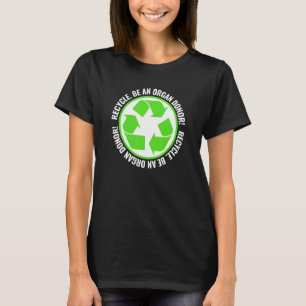 Recyceln Werden Sie Organspender Organspende Weiß T-Shirt