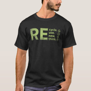 Recyceln Wiederverwenden Erneuern Umdenken Krise U T-Shirt