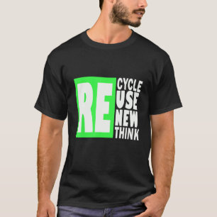 Recyceln Wiederverwenden Erneuern Umdenken Krise U T-Shirt
