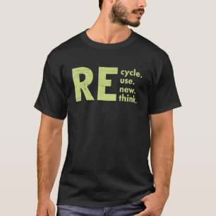 Recyceln Wiederverwenden Erneuern Umdenken Krise U T-Shirt