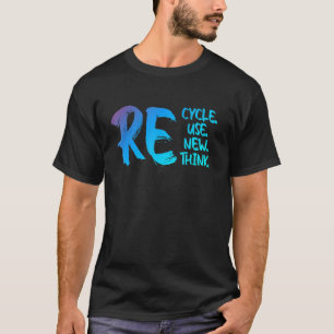 Recyceln Wiederverwenden Erneuern Umdenken Krisen T-Shirt