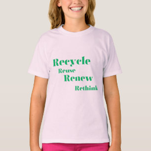 Recyceln Wiederverwenden Erneuern Umdenken T-Shirt