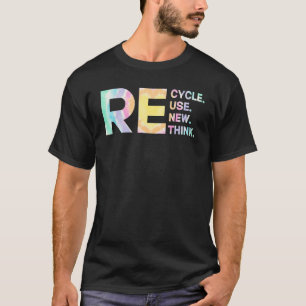 Recyceln Wiederverwenden Erneuern Umdenken Tye Die T-Shirt