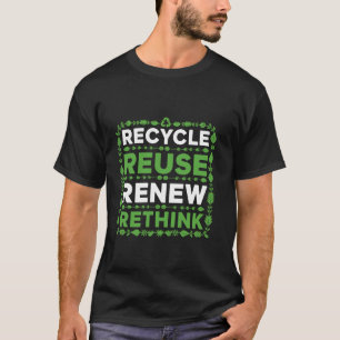 Recyceln Wiederverwenden Erneuern Umdenken Umweltf T-Shirt