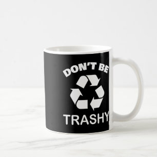 Recycle grün - sei nicht müde Recyceln Kaffeetasse