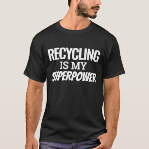 Recycle ist meine Supermacht T-Shirt