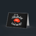 Red Black and White It's My Birthday Karte<br><div class="desc">Red Black and White It's My Birthday So It's All About Me Card.</div>