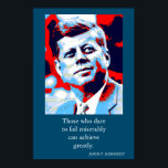Red Blue Pop Art JFK John F. Kennedy Quote erreich Poster<br><div class="desc">Das Motivierend Zitat des ehemaligen amerikanischen Präsidenten John F. Kennedy: Wer es wagt,  kläglich versagen,  kann enorm viel erreichen.</div>