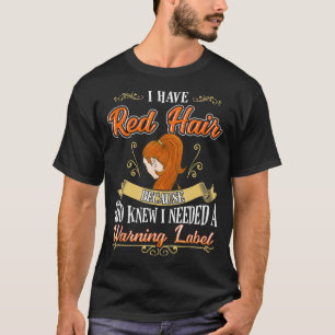 Red Hair Warning Label Funny Redhead for Women T-Shirt