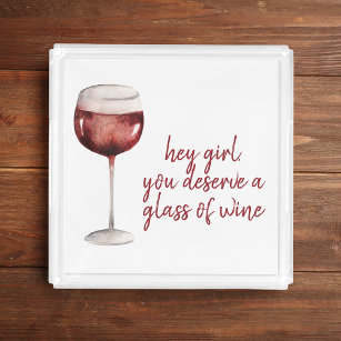 Red Hey Girl You Deserve A Glass Of Wine Quote Acryl Tablett