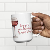 Red Hey Girl You Deserve A Glass Of Wine Quote