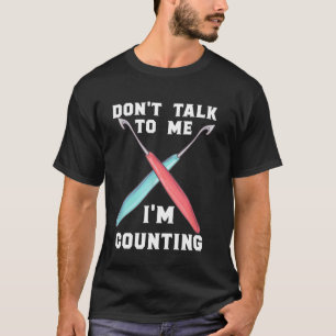 Red mir nichts, ich zähle beim Häkeln Stricken T-Shirt