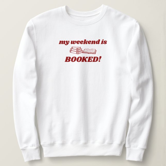 Red My Weekend Is Booked Cute Bookish Sweatshirt (Design vorne)