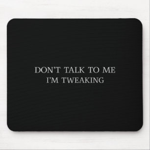 Red nicht mit mir, ich bin am Durchdrehen Lustige Mousepad