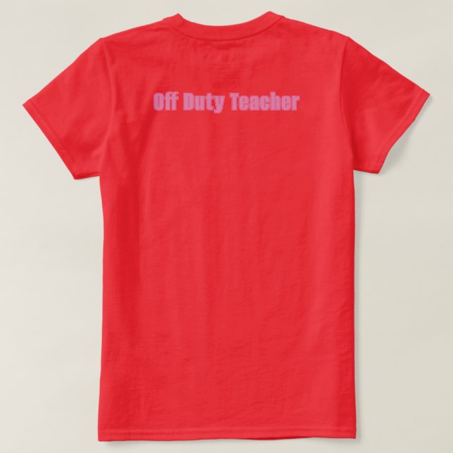 Red Off Duty Teacher Basic Women's T - Shirt (Design Rückseite)