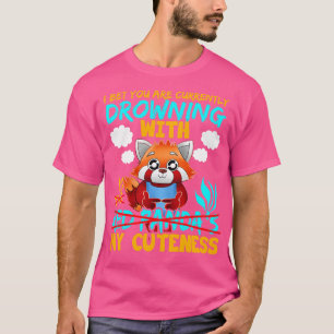 Red Panda Ich wette, Sie sind derzeit ertrunken T-Shirt