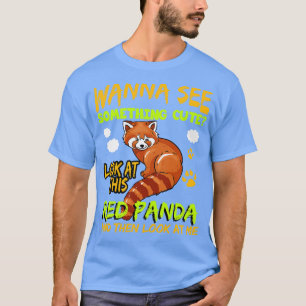 Red Panda Wanna Sehen Sie etwas Niedliches T-Shirt