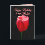 Red Tulip Happy Birthday Sister Karte<br><div class="desc">Sie können Ihre Fotos personalisieren,  den Text ändern und hochladen. "Liebste Schwester,  Ihre Schönheit,  Liebe und Gnade sind fröhliche Geschenke für alle zu schätzen. Ich habe so viel Glück,  dass du mein Cousin bist! Hoffe,  dein Geburtstag ist so wunderbar wie du! Viel Liebe!"</div>