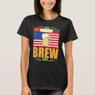 Red White and Brew Patriotic American Merica USA B T-Shirt