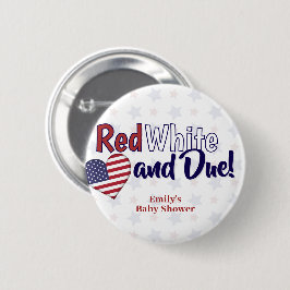 Red White and Due July 4. Patriotic Baby Dusche Button