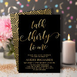 Rede 30 zu mir Gold Script 30. Geburtstag Einladung<br><div class="desc">Chic Elegant Talk 30 zu mir Drehbuch 30. Geburtstag Einladung in Schwarz und Gold. Diese moderne Geburtstagsfeier-Einladung enthält einen stilvollen "Talk Thirty To Me"-Text in Imitate Goldfolie Wirbel handgeschriebene Kalligraphie- (oder Typografie-) Skripte mit Swash-Schwänzen, Party-Details in Goldfarbe auf schwarzem Hintergrund. Auf der Rückseite der Imitate goldene Folie wirbelndes Wellenkreismuster auf...</div>
