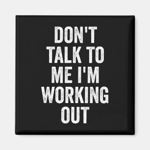 Rede mich nicht an, ich bin beim Training Fitnesss Magnet