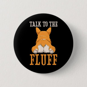 Rede mit dem Fluff Corgi Hintern Funny Corgi Dog L Button