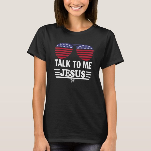 Rede mit mir Jesus Brille Uns Flag T-Shirt (Vorderseite)
