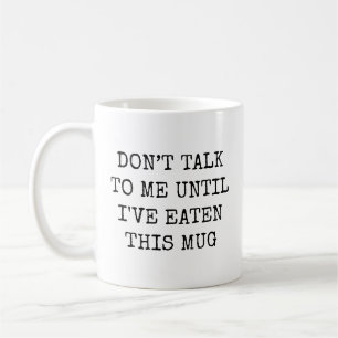 Rede nicht mit mir, bis ich das gegessen habe Lust Kaffeetasse