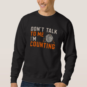 Rede nicht mit mir, ich zähle beim Häkeln Lustiges Sweatshirt