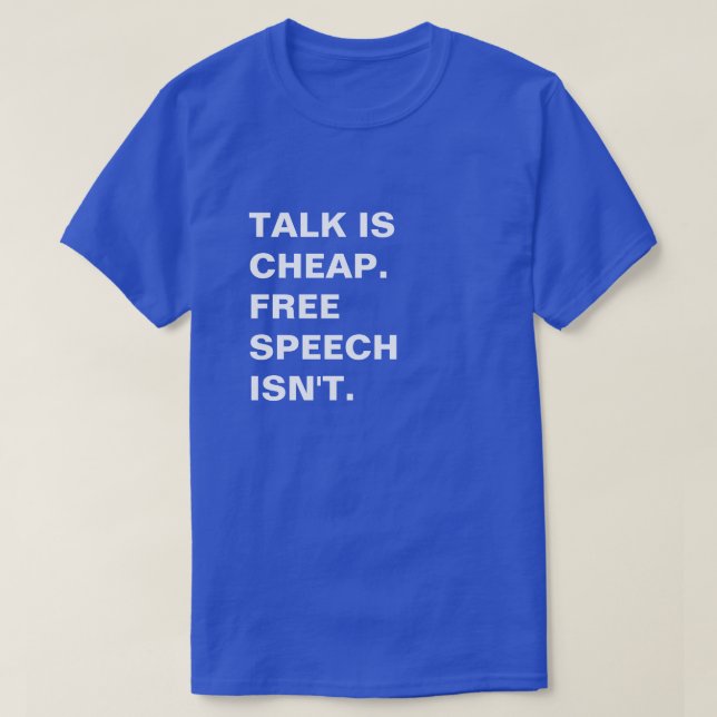 Reden ist billig.  Die freie Rede ist nicht. T-Shirt (Design vorne)