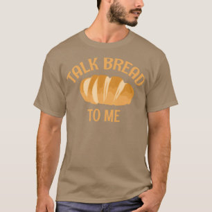 Reden Sie Brot mit mir T-Shirt
