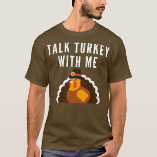 Reden Sie mit mir über Truthahn 4 T-Shirt