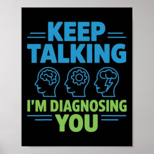 Reden Sie weiter, ich diagnostiziere Sie Lustige P Poster