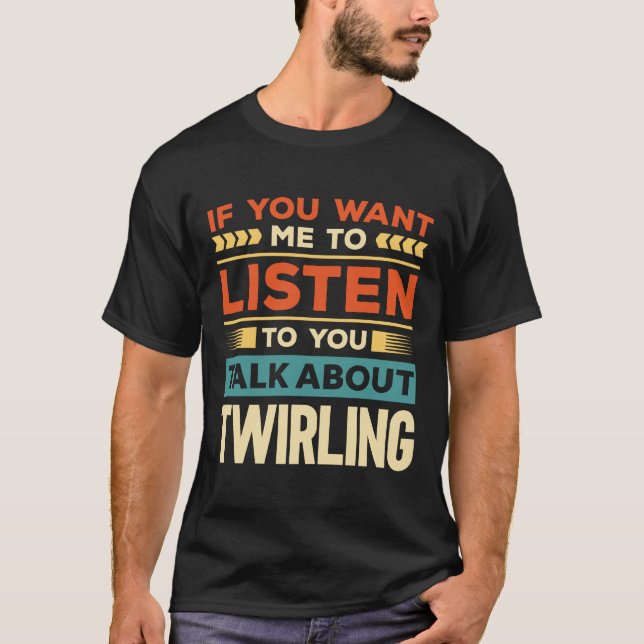 Reden über Twirling T-Shirt (Vorderseite)