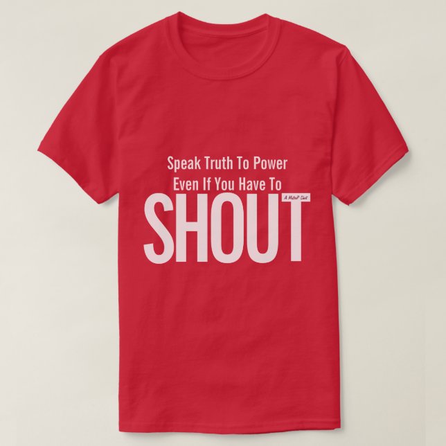 Reden Wahrheit zu Power (SHOUT) - Ein MisterP-Shir T-Shirt (Design vorne)