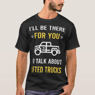 Reden wir über gehobene Lastwagen LKW T-Shirt