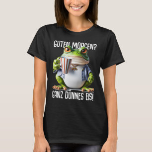 Redewendungen Guten Morgen Ganz dünes Eis-Kaffeezu T-Shirt