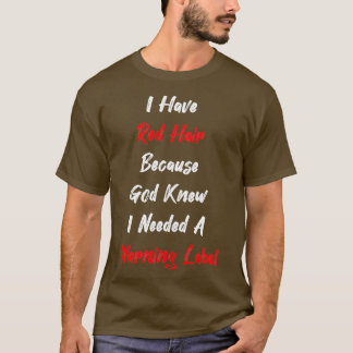 Redhead Geschenkkleidung Ich habe Red Hair, weil G T-Shirt