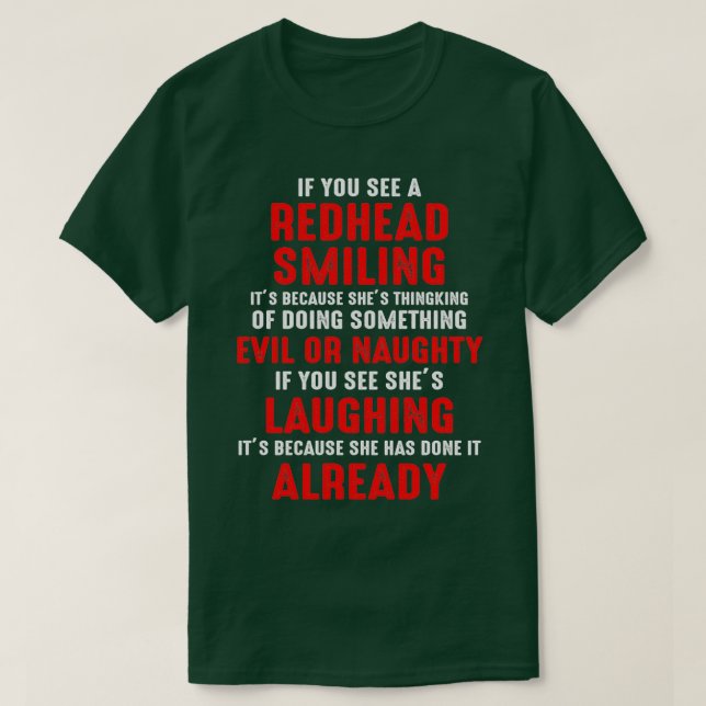 Redhead lächeln, etwas Böses oder Schreckliches tu T-Shirt (Design vorne)