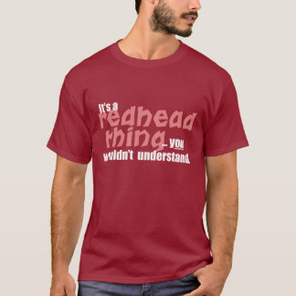 Redhead-Sache T-Shirt