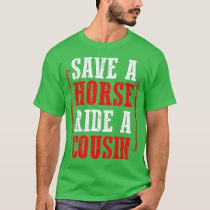 Redneck Gag Sprichwort Reiten Ein Cousin T-SH rett T-Shirt