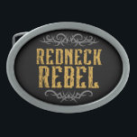 Redneck Rebel Ovale Gürtelschnalle<br><div class="desc">Coolen Männer Gürtel schnallen für die Lebenden des Rednecken Leben. "Redneck Rebel"-Text mit Tätowierungsstil,  geblüht auf schwarzem Hintergrund</div>