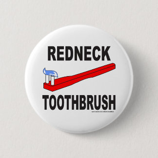 REDNECK-ZAHNBÜRSTE-T - SHIRTS UND GESCHENKE BUTTON