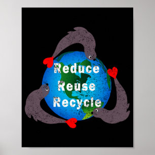 Reduce Reuse Recycle T-Shirt  Poster