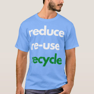 Reduzieren Sie die Wiederverwendung von Recycle-De T-Shirt