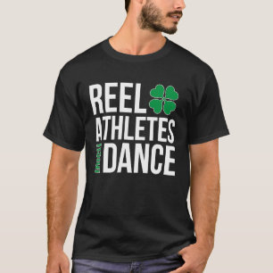 Reel Athleten Irish Dance Irish Dancer Irish Dance T-Shirt