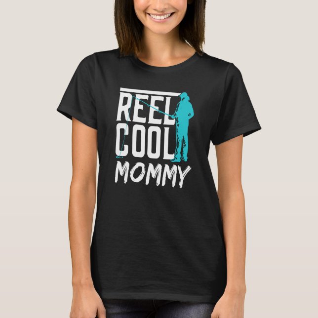 Reel Cool Mommy Fisher Hobby Fish Fishing Fisherma T-Shirt (Vorderseite)
